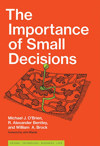 Importance of Small Decisions (MIT Press 2019)